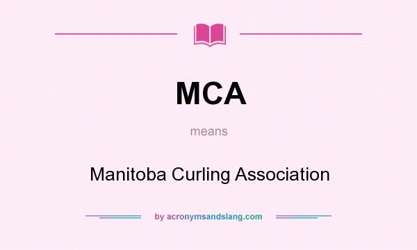 What does MCA mean? It stands for Manitoba Curling Association