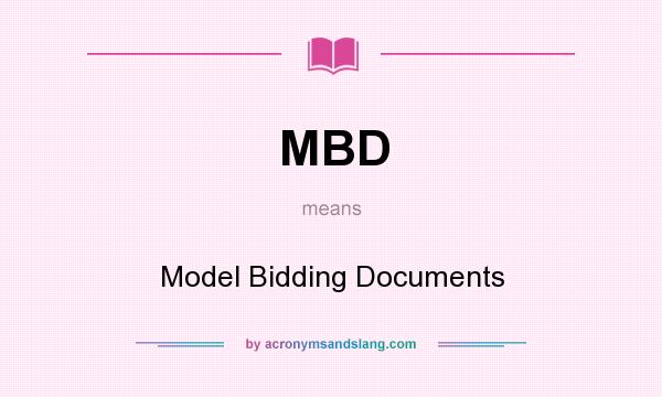 What does MBD mean? It stands for Model Bidding Documents