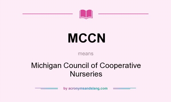 What does MCCN mean? It stands for Michigan Council of Cooperative Nurseries