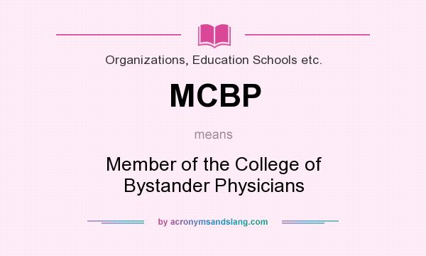 What does MCBP mean? It stands for Member of the College of Bystander Physicians