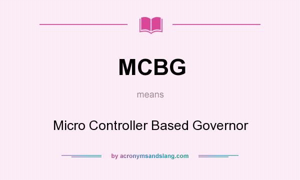 What does MCBG mean? It stands for Micro Controller Based Governor