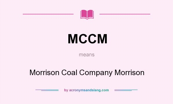 What does MCCM mean? It stands for Morrison Coal Company Morrison