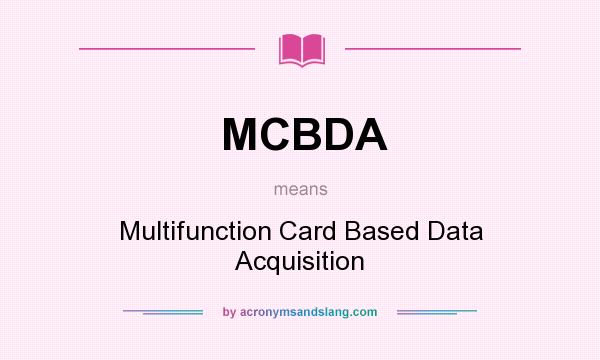 What does MCBDA mean? It stands for Multifunction Card Based Data Acquisition