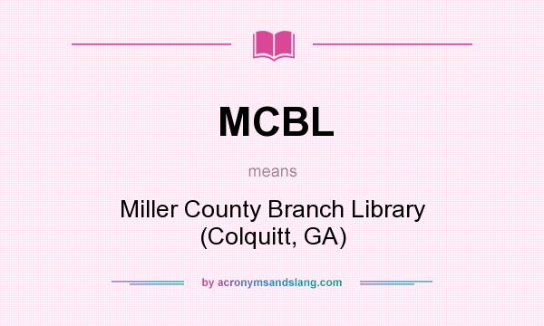 What does MCBL mean? It stands for Miller County Branch Library (Colquitt, GA)