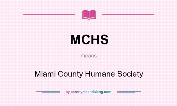 What does MCHS mean? It stands for Miami County Humane Society