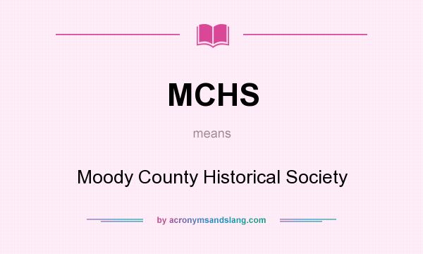 What does MCHS mean? It stands for Moody County Historical Society
