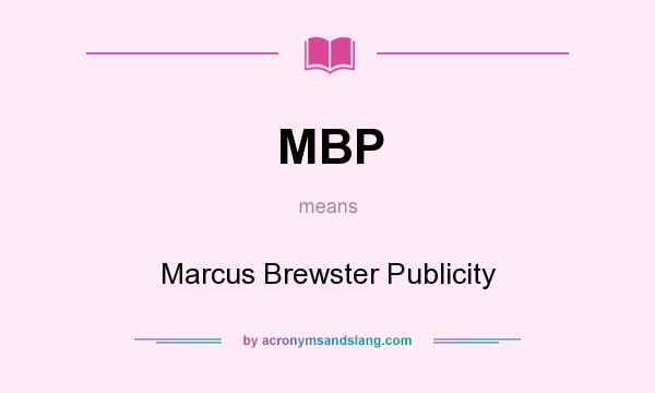 What does MBP mean? It stands for Marcus Brewster Publicity