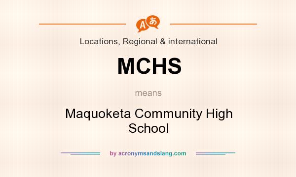 What does MCHS mean? It stands for Maquoketa Community High School