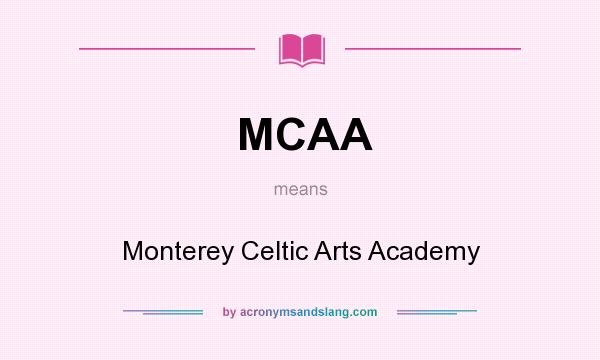 What does MCAA mean? It stands for Monterey Celtic Arts Academy