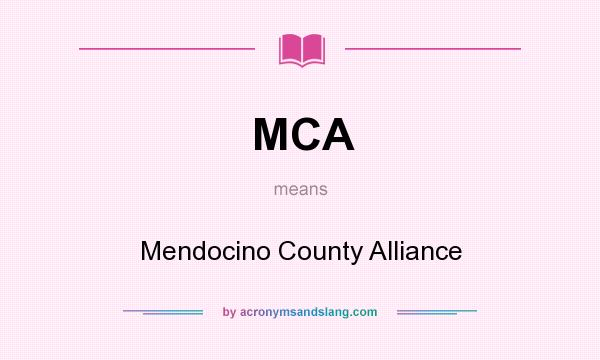 What does MCA mean? It stands for Mendocino County Alliance