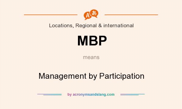 What does MBP mean? It stands for Management by Participation