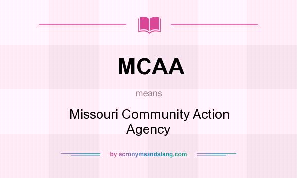 What does MCAA mean? It stands for Missouri Community Action Agency