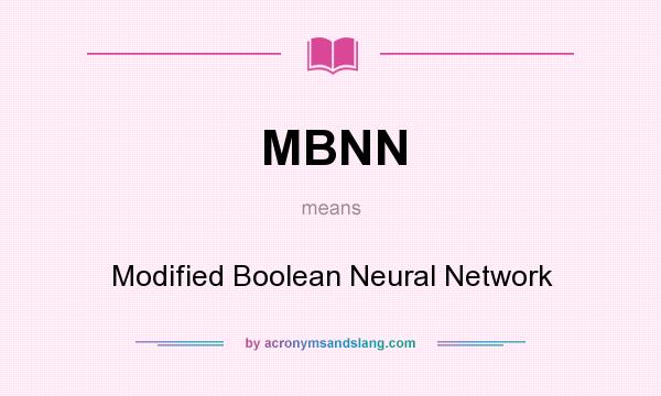 What does MBNN mean? It stands for Modified Boolean Neural Network