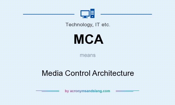 What does MCA mean? It stands for Media Control Architecture