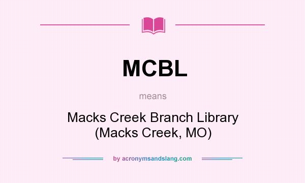 What does MCBL mean? It stands for Macks Creek Branch Library (Macks Creek, MO)