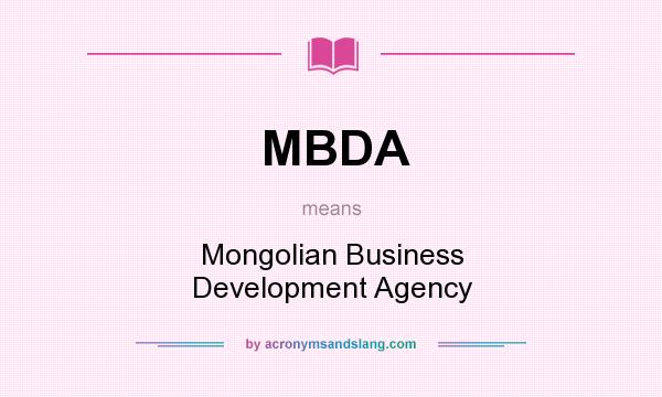 What does MBDA mean? It stands for Mongolian Business Development Agency