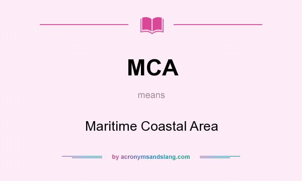 What does MCA mean? It stands for Maritime Coastal Area