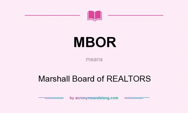 What does MBOR mean? It stands for Marshall Board of REALTORS