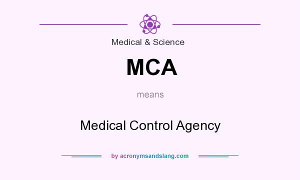 What does MCA mean? It stands for Medical Control Agency