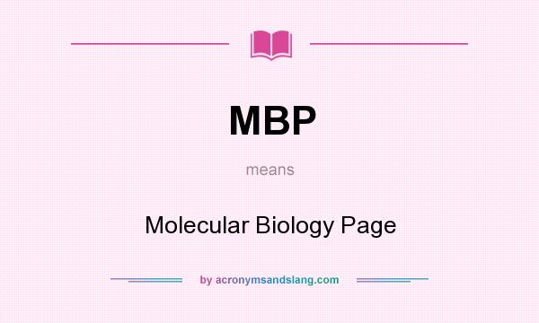 What does MBP mean? It stands for Molecular Biology Page