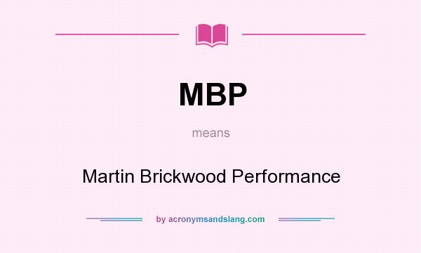 What does MBP mean? It stands for Martin Brickwood Performance