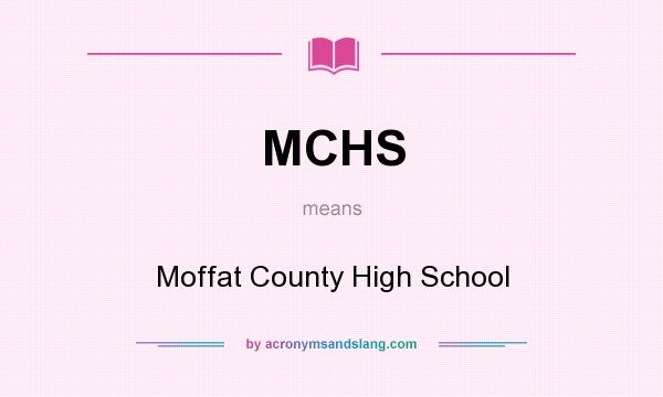 What does MCHS mean? It stands for Moffat County High School