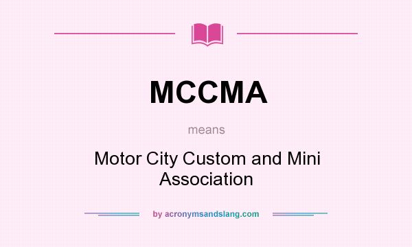 What does MCCMA mean? It stands for Motor City Custom and Mini Association
