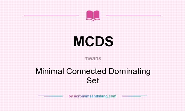 What does MCDS mean? It stands for Minimal Connected Dominating Set