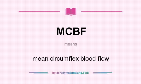 What does MCBF mean? It stands for mean circumflex blood flow