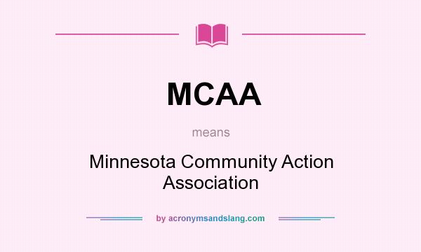 What does MCAA mean? It stands for Minnesota Community Action Association