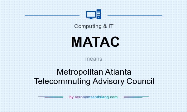 What does MATAC mean? It stands for Metropolitan Atlanta Telecommuting Advisory Council