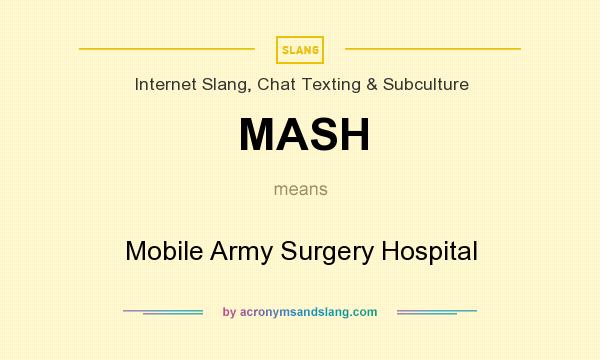 What does MASH mean? It stands for Mobile Army Surgery Hospital