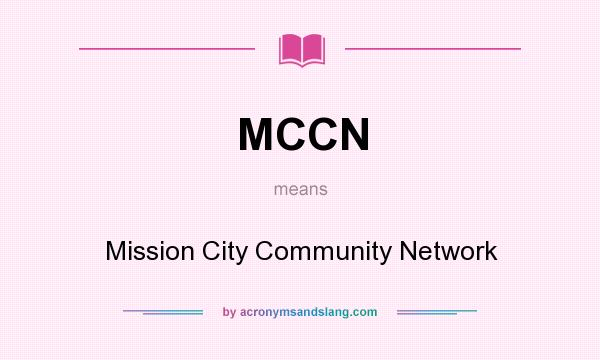 What does MCCN mean? It stands for Mission City Community Network