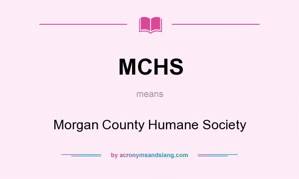 What does MCHS mean? It stands for Morgan County Humane Society