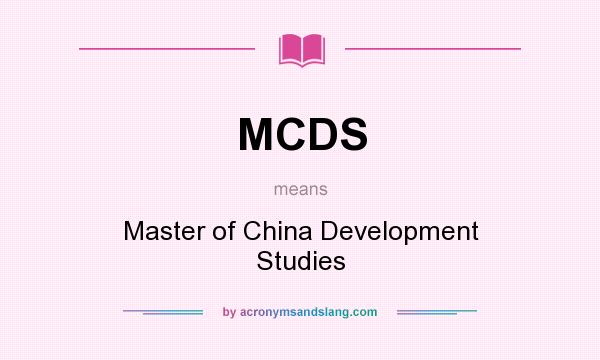 What does MCDS mean? It stands for Master of China Development Studies