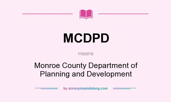 What does MCDPD mean? It stands for Monroe County Department of Planning and Development