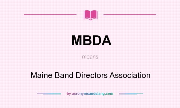What does MBDA mean? It stands for Maine Band Directors Association