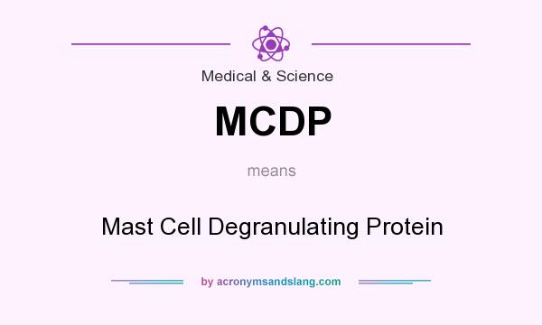 What does MCDP mean? It stands for Mast Cell Degranulating Protein