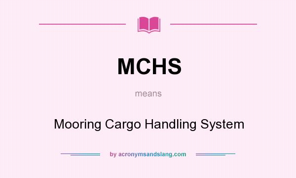What does MCHS mean? It stands for Mooring Cargo Handling System
