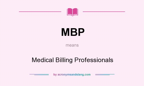 What does MBP mean? It stands for Medical Billing Professionals