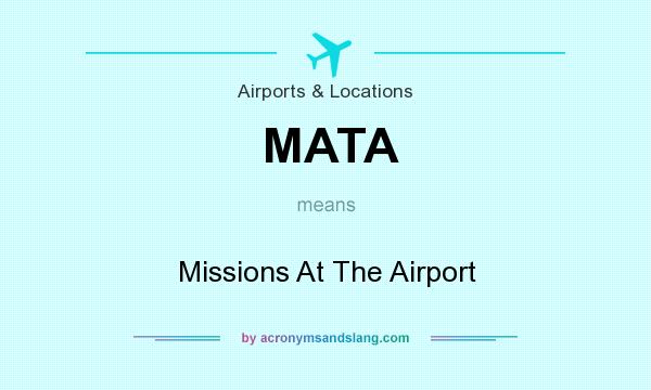 What does MATA mean? It stands for Missions At The Airport