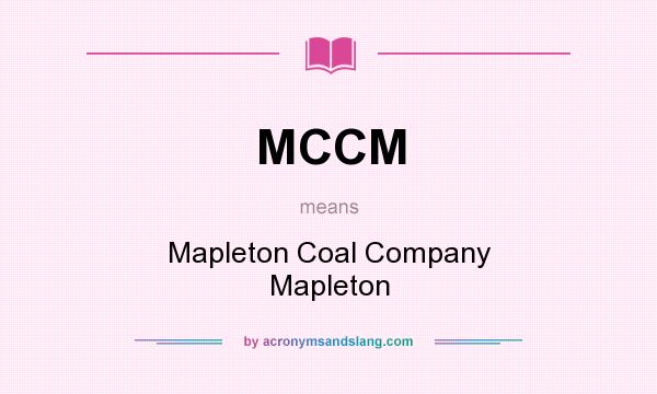 What does MCCM mean? It stands for Mapleton Coal Company Mapleton