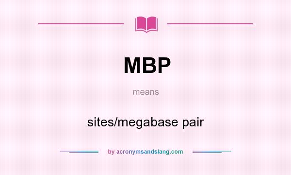 What does MBP mean? It stands for sites/megabase pair