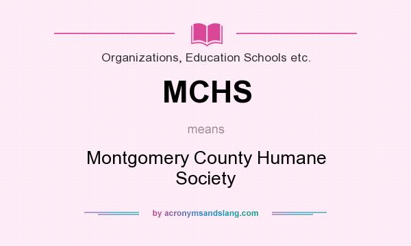 What does MCHS mean? It stands for Montgomery County Humane Society