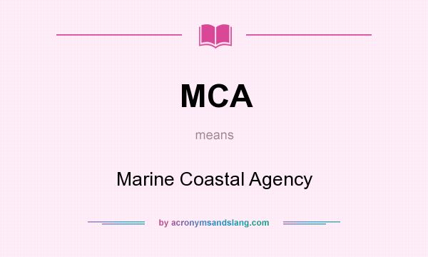 What does MCA mean? It stands for Marine Coastal Agency