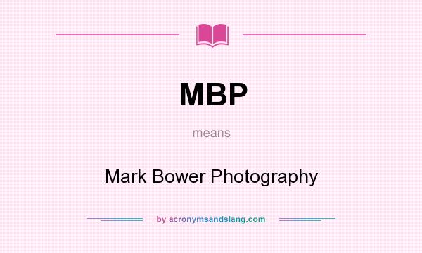 What does MBP mean? It stands for Mark Bower Photography