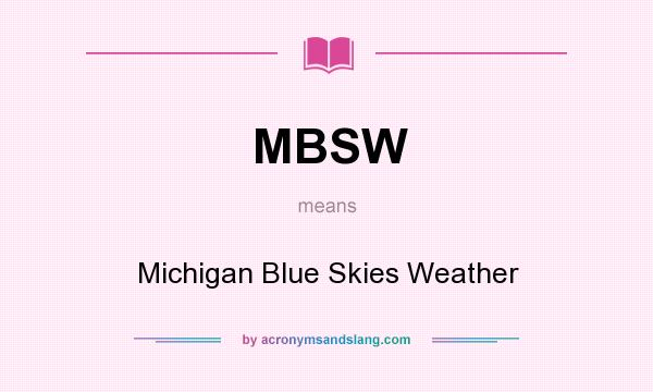 What does MBSW mean? It stands for Michigan Blue Skies Weather