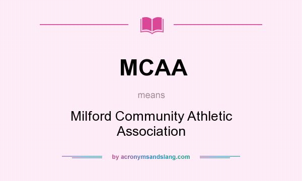 What does MCAA mean? It stands for Milford Community Athletic Association