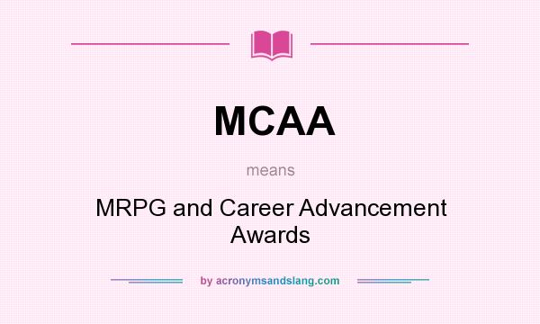 What does MCAA mean? It stands for MRPG and Career Advancement Awards