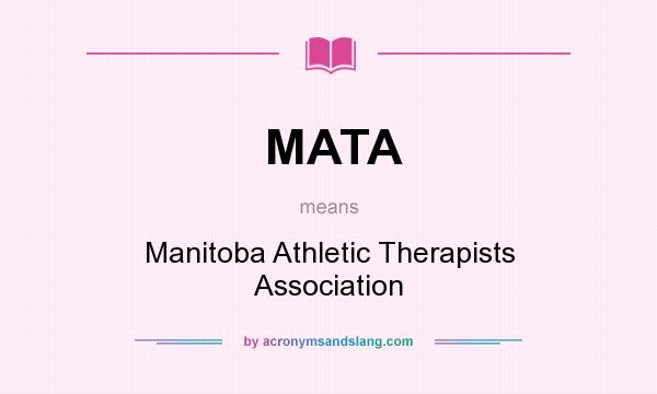 What does MATA mean? It stands for Manitoba Athletic Therapists Association